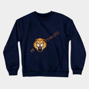 Be fearless - Quotes Printed Crewneck Sweatshirt